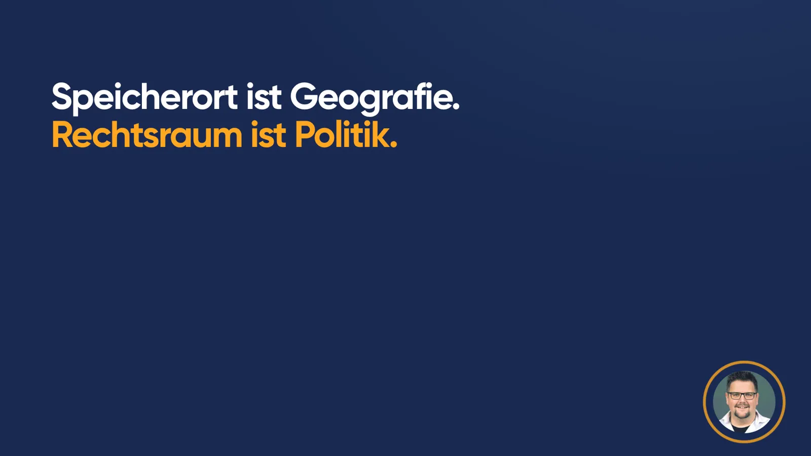 Merksatz in grosser Schrift: «Speicherort ist Geografie. Rechtsraum ist Politik.»