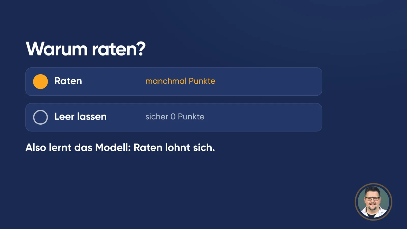 Folie «Warum raten?» mit zwei Optionen: «Raten – manchmal Punkte» und «Leer lassen – sicher 0 Punkte». Darunter: «Also lernt das Modell: Raten lohnt sich.»