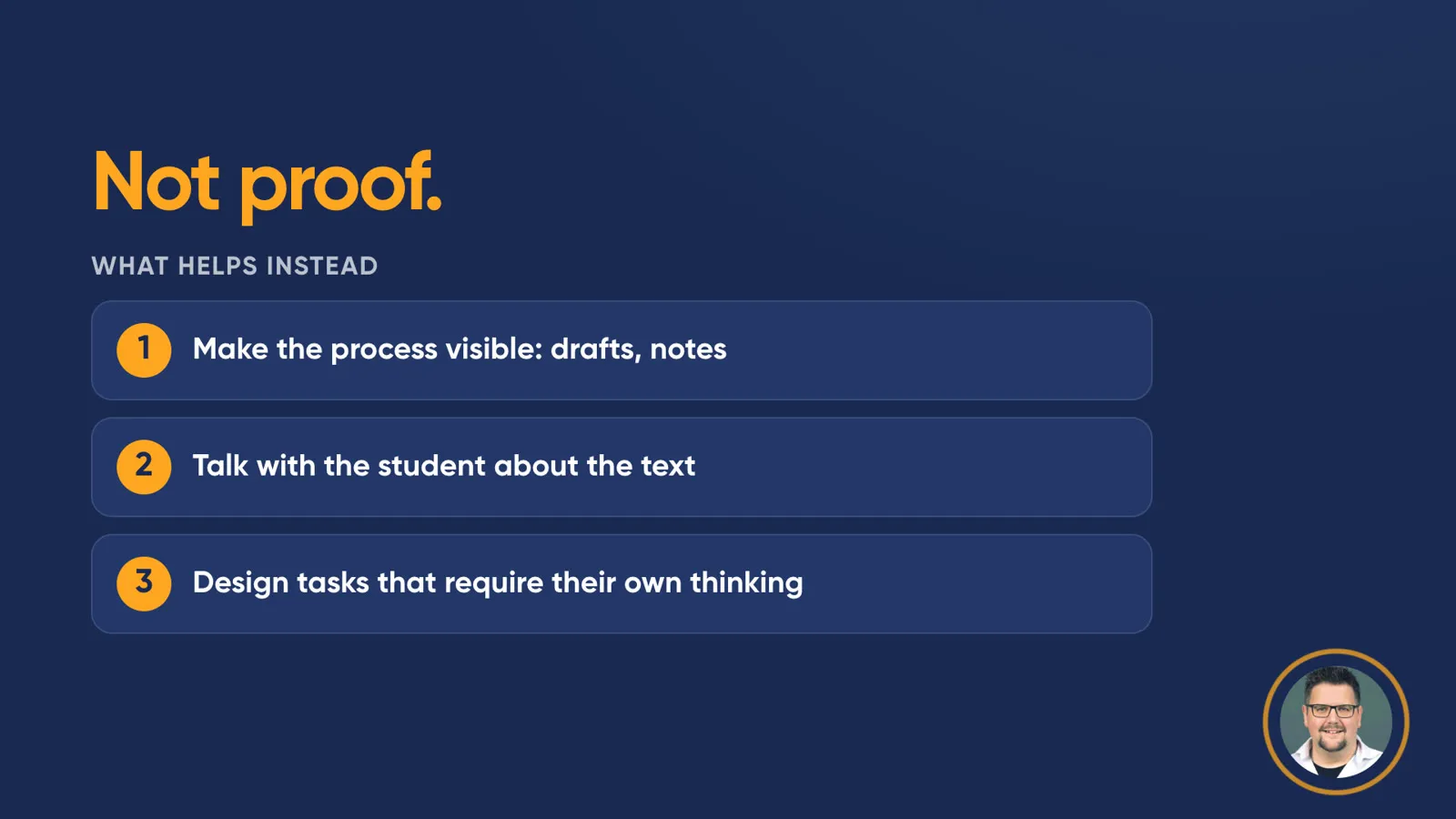 Slide “Not proof. What helps instead”: 1. Make the process visible: drafts, notes. 2. Talk with the student about the text. 3. Design tasks that require their own thinking.