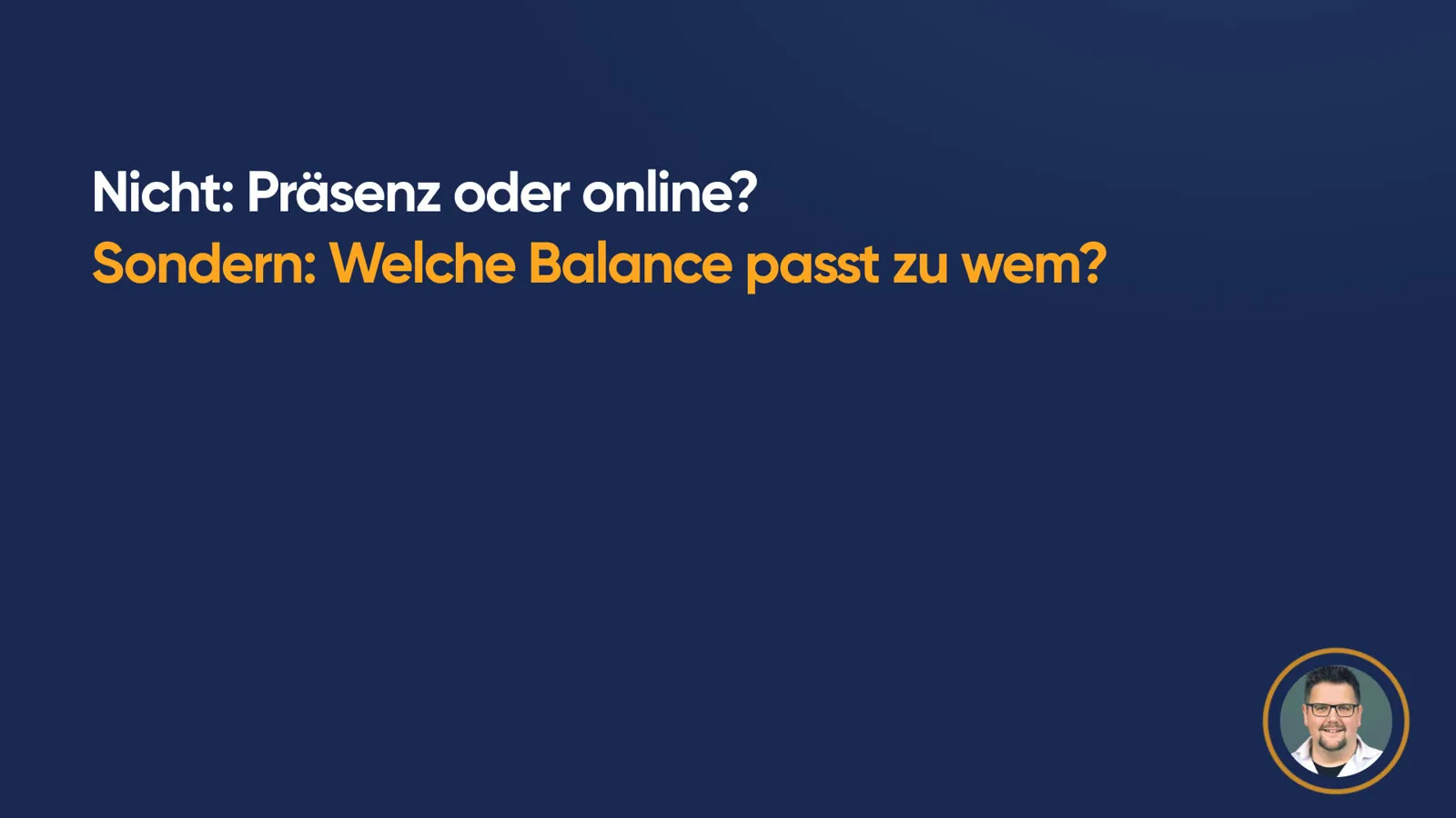 Merksatz in grosser Schrift: «Nicht: Präsenz oder online? Sondern: Welche Balance passt zu wem?»