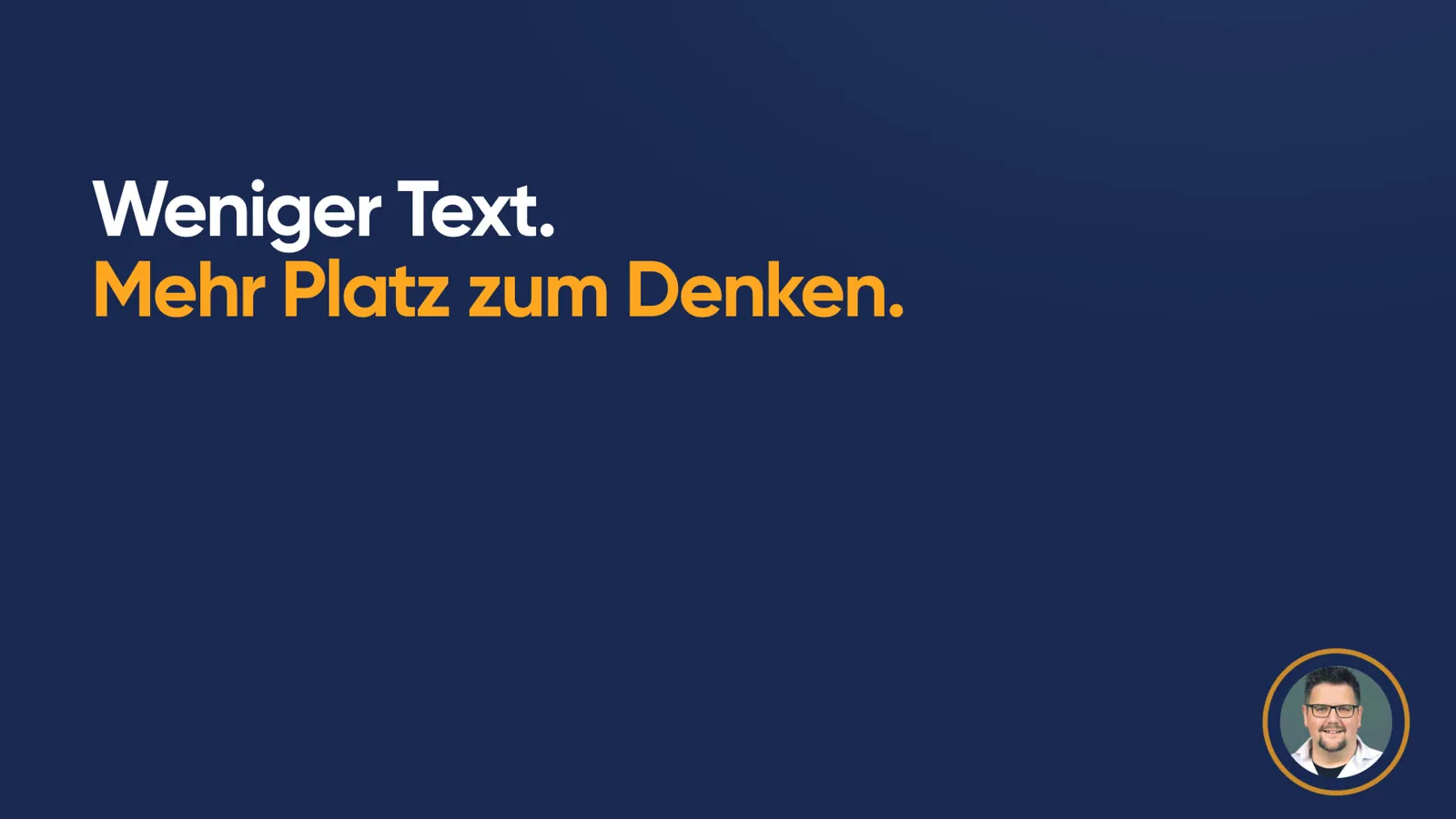Merksatz in grosser Schrift: «Weniger Text. Mehr Platz zum Denken.»