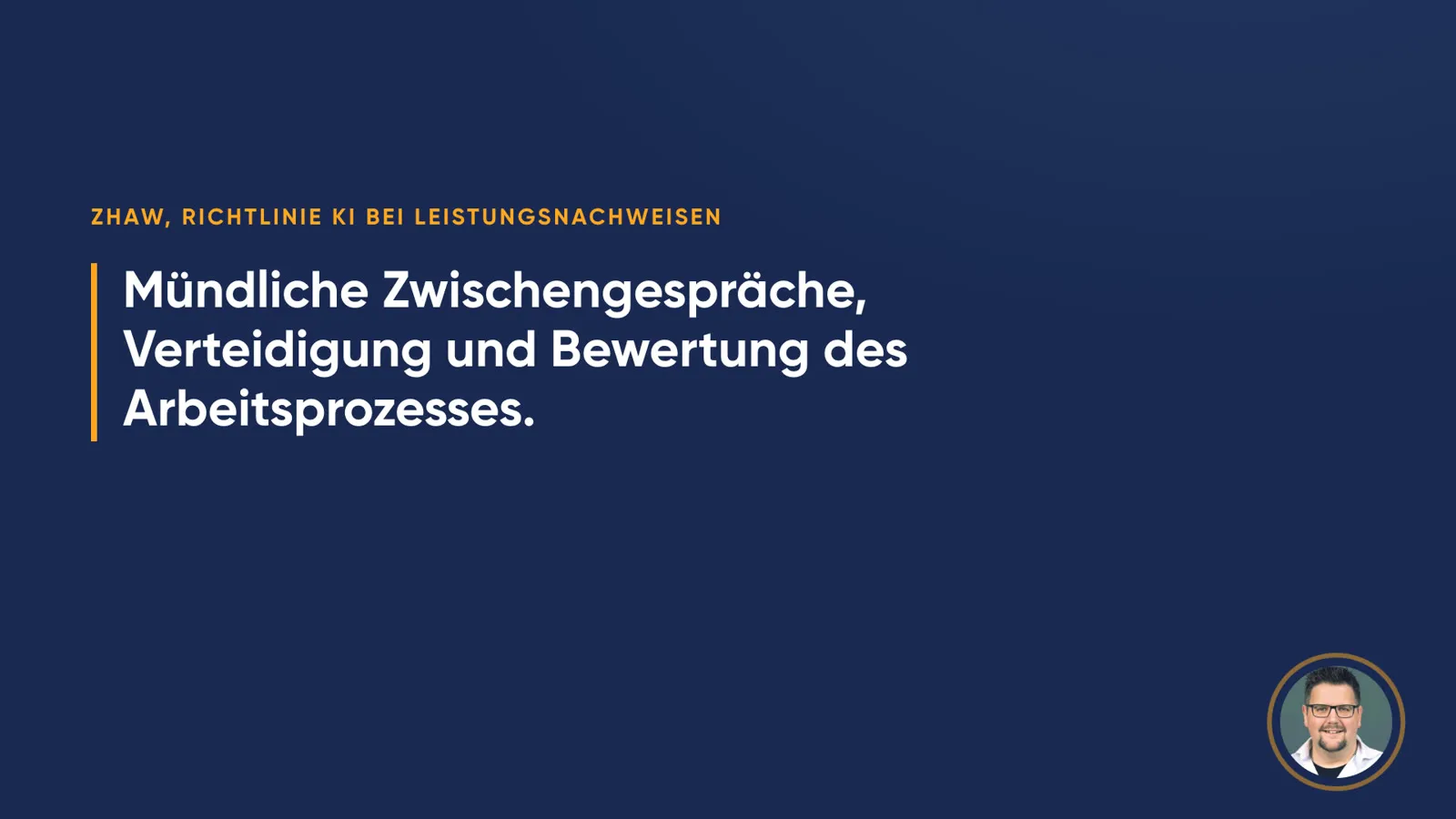 Zitatfolie «ZHAW, Richtlinie KI bei Leistungsnachweisen»: «Mündliche Zwischengespräche, Verteidigung und Bewertung des Arbeitsprozesses.»