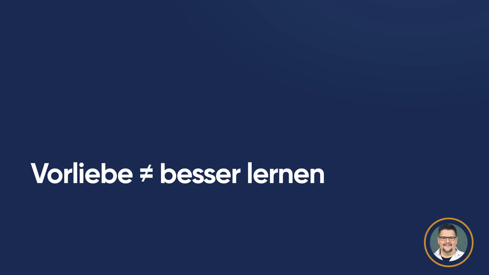 Merksatz in grosser Schrift: «Vorliebe ≠ besser lernen»