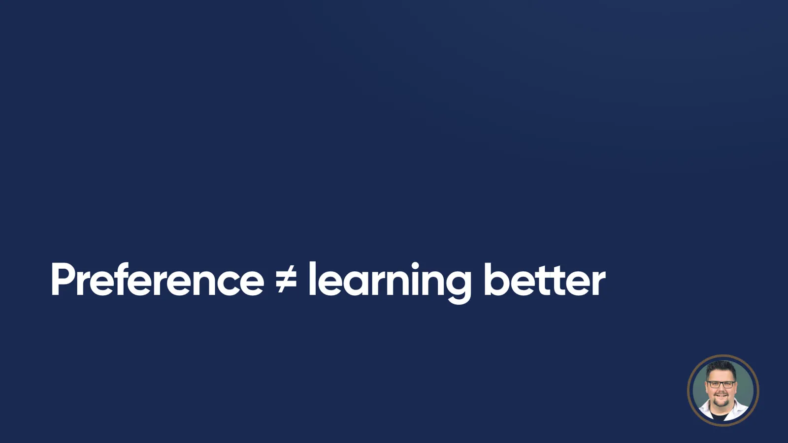 Key message in large type: “Preference ≠ learning better”